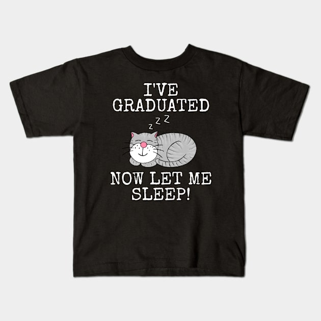 I've Graduated Now Let Me Sleep, Graduation Cat Funny Kids T-Shirt by doodlerob